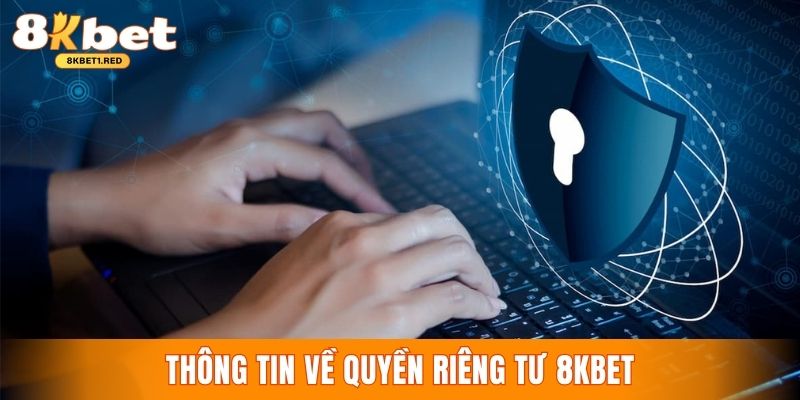 Thông tin cập nhật về chính sách quyền riêng tư 8KBet
